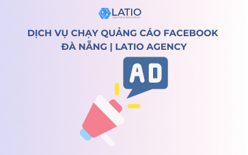 Dịch Vụ Chạy Quảng Cáo Facebook Đà Nẵng | LATIO Agency