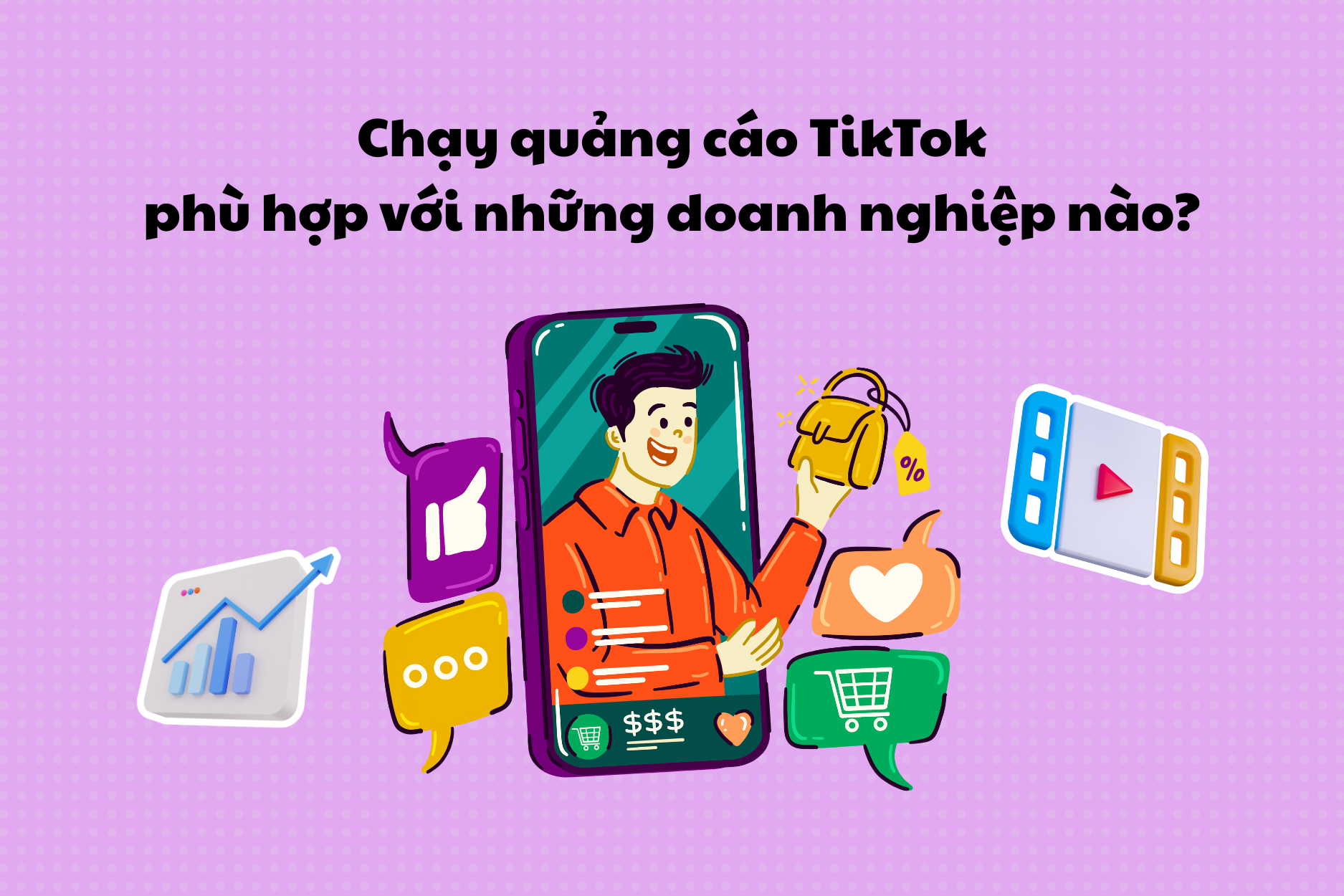 Chạy TikTok Ads có hiệu quả không cho doanh nghiệp vừa và nhỏ?