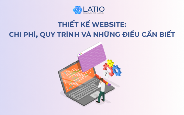 Thiết Kế Website: Chi Phí, Quy Trình Và Những Điều Cần Biết
